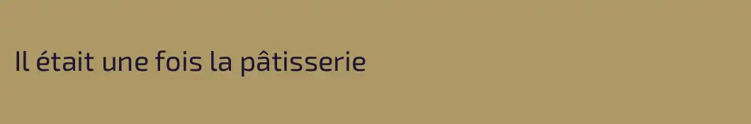 Il était une fois la pâtisserie